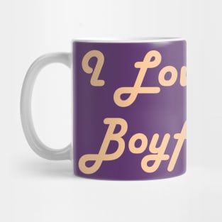 I Love My Boyfriend Mug